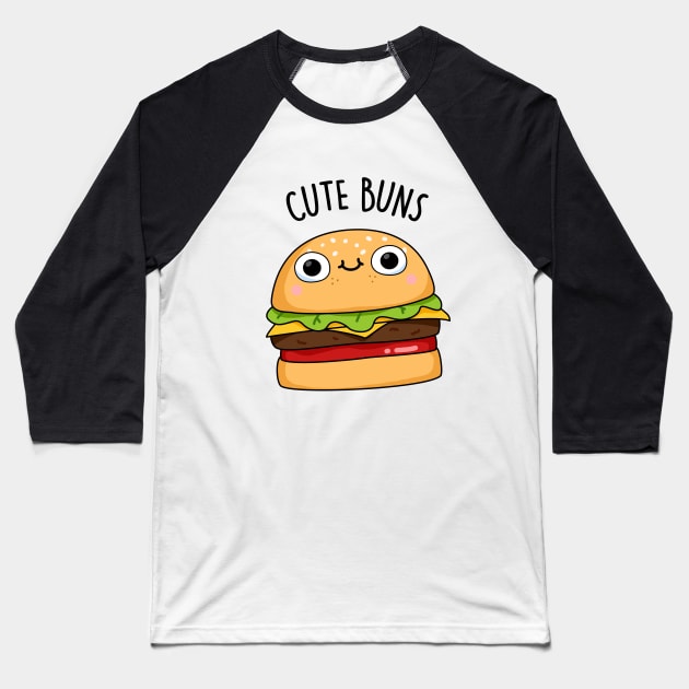Cute Buns Funny Burger Bun Pun Baseball T-Shirt by punnybone